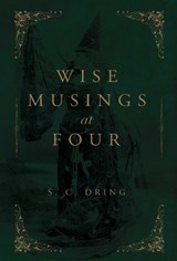 Wise Musings at Four - S. C. Dring - 9781804397824