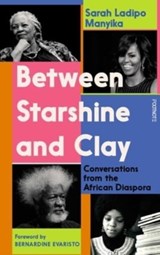 Between Starshine and Clay | SarahLadipo Manyika | 