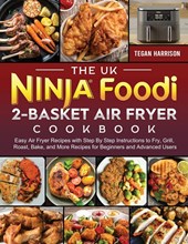 The UK Ninja Foodi 2-Basket Air Fryer Cookbook