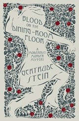 Blood on the Dining-Room Floor - Gertrude Stein - 9781804471708