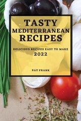 Tasty Mediterranean Recipes 2022 - FRANK,  Pat - 9781804501559