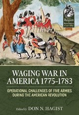 Waging War in America 1775-1783 - Don N. Hagist - 9781804513460