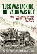 Luck Was Lacking, But Valour Was Not - Ralph Riccio ; Massimiliano Afiero - 9781804514702