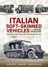 Italian Soft-Skinned Vehicles of the Second World War Volume 2 - RICCIO,  Ralph - 9781804514917