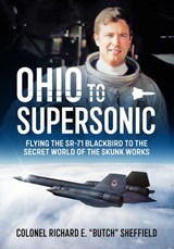 Ohio to Supersonic - Colonel Richard E. "Butch" Sheffield - 9781804519417