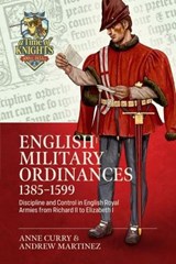 English Military Ordinances 1385-1599 - Anne Curry ; Andrew Martinez - 9781804519943