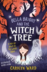 Bella Bright and the Witch Tree - Carolyn Ward - 9781804536193