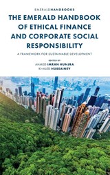 The Emerald Handbook of Ethical Finance and Corporate Social Responsibility - Ahmed Imran (International University of Rabat Hunjra ; Khaled (The University of Portsmouth Hussainey - 9781804554074