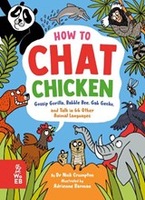 How to Chat Chicken, Gossip Gorilla, Babble Bee, Gab Gecko and Talk in 66 Other Animal Languages - Nick Crumpton - 9781804660423