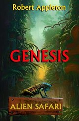 Alien Safari: Genesis - Robert Appleton - 9781804679531