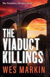 The Viaduct Killings - Wes Markin - 9781804837542