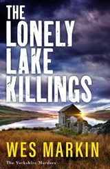 The Lonely Lake Killings - Wes Markin - 9781804837597