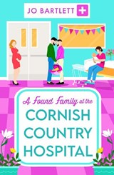 A Found Family at the Cornish Country Hospital - Jo Bartlett - 9781804839508