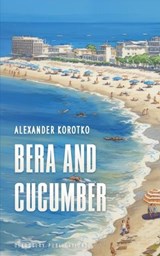 Bera and Cucumber - Alexander Korotko - 9781804840955