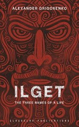 Ilget: The Three Names of a Life - Alexander Grigorenko - 9781804841259
