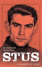 Stus: A Narrative Poem. Quadrilingual edition - Alexander Korotko - 9781804842553
