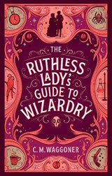 The Ruthless Lady's Guide to Wizardry - C.M. Waggoner - 9781804944073