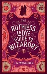 The Ruthless Lady's Guide to Wizardry - C.M. Waggoner - 9781804944080