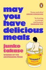 May You Have Delicious Meals - Junko Takase - 9781804947357