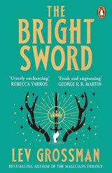 The Bright Sword - Lev Grossman - 9781804951620