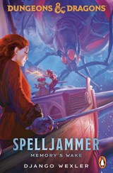 Dungeons & Dragons: Spelljammer: Memory's Wake - Django Wexler - 9781804952474