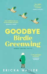 Goodbye Birdie Greenwing - Ericka Waller - 9781804993125