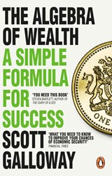 The Algebra of Wealth - Scott Galloway - 9781804995945