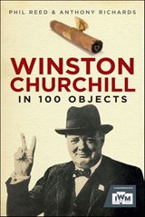 Winston Churchill in 100 Objects - Phil Reed ; Anthony Richards - 9781805000259