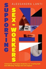 Supporting Sex Workers - Alessandra Lanti - 9781805018131