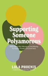 Supporting Someone Polyamorous - Lola Phoenix - 9781805018605
