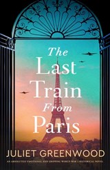 The Last Train from Paris - Juliet Greenwood - 9781805082873