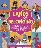 Lands of Belonging: A History of India, Pakistan, Bangladesh and Britain - Donna Amey Bhatt ; Vikesh Amey Bhatt - 9781805137481