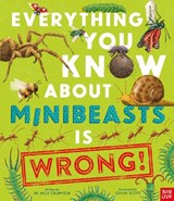 Everything You Know About Minibeasts is Wrong! - Dr Nick Crumpton - 9781805137733