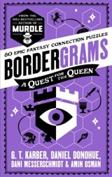 Bordergrams: A Quest for the Queen: FROM THE NO. 1 BESTSELLING AUTHOR OF MURDLE - G. T. Karber ; Daniel Donohue ; Dani Messerschmidt ; Amin Osman - 9781805226161