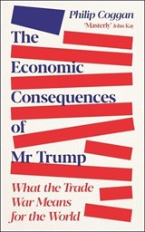 The Economic Consequences of Mr Trump - Philip Coggan - 9781805227687