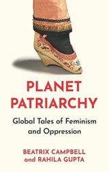 Planet Patriarchy - Beatrix Campbell ; Rahila Gupta - 9781805262879