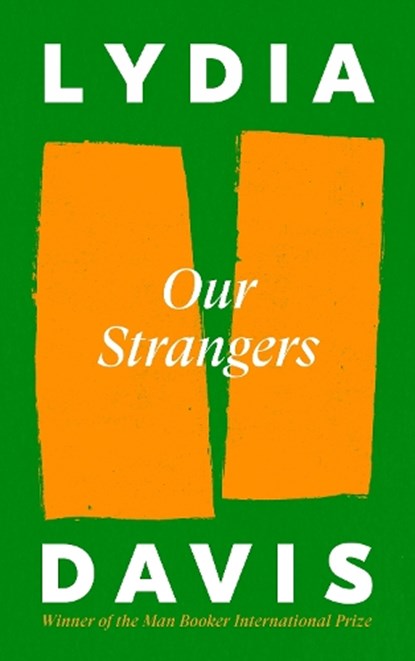 Our Strangers, Lydia Davis - Gebonden met stofomslag Gebonden - 9781805301899