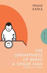 The Unhappiness of Being a Single Man - Franz Kafka - 9781805330400