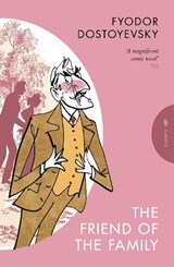 The Friend of the Family - Fyodor Dostoyevsky - 9781805331650