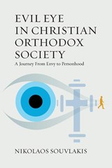 Evil Eye in Christian Orthodox Society - SOUVLAKIS,  Nikolaos - 9781805393184
