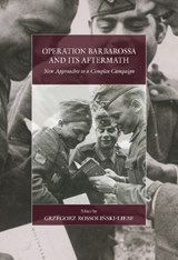 Operation Barbarossa and its Aftermath - Dr. Grzegorz Rossolinski-Liebe - 9781805397861