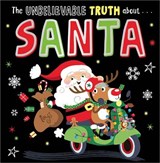 The Unbelievable Truth about Santa - Holly Lansley - 9781805446125