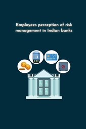Employee s perception of risk management in Indian banks