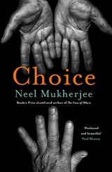 Choice | Neel Mukherjee | 9781805461043