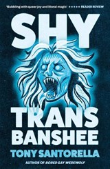 Shy Trans Banshee - Tony Santorella - 9781805463429