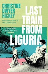 Last Train from Liguria - Christine Dwyer Hickey - 9781805464396