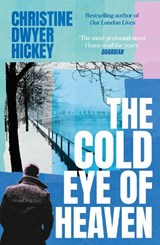 The Cold Eye of Heaven - Christine Dwyer Hickey - 9781805464402