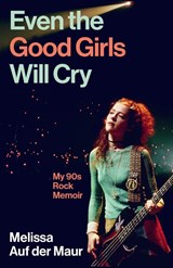 Even the Good Girls Will Cry - Melissa Auf der Maur - 9781805466383