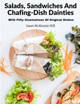 Salads, Sandwiches And Chafing-Dish Dainties - Janet McKenzie Hill - 9781805472544
