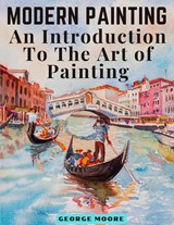 Modern Painting - George Moore - 9781805475125
